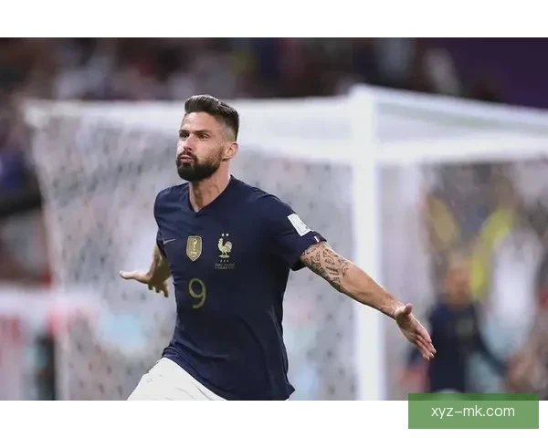 吉鲁超越亨利成为法国队史射手王 创下历史性里程碑